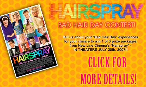 THE HAIRSPRAY â€œBAD HAIR DAYâ€ CONTEST!